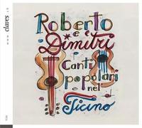 Roberto E Dimitri - Roberto E Dimitri : Canti Popolari Nel Ticino