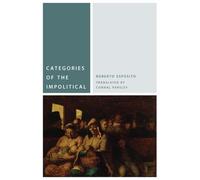 Roberto Esposito Categories of the Impolitical (Tascabile) Commonalities