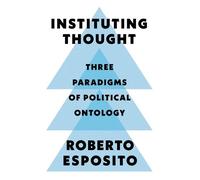 Roberto Esposito Instituting Thought (Copertina rigida)