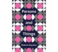 Roberto Esposito Persons and Things (Tascabile) Theory Redux