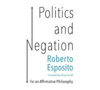 Roberto Esposito Politics and Negation (Tascabile)