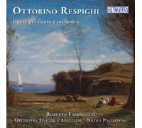 Roberto Fabbriciani, Orchestra Sinfonica Abruzzese - Respighi: Works For Flute
