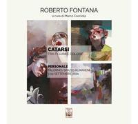 Roberto Fontana. Catarsi. Tra figura e colore. Catalogo della mostra (Palermo, 1-19 settembre 2021). Ediz. illustrata