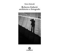Roberto Gabetti architetto e fotografo - [Il Quadrante]