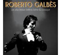 Roberto Galbes - Les Plus Beaux Boléros Latino Classique