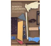Roberto Gianinetti. Dall'arte della scienza alla coscienza dell'arte - Sav...
