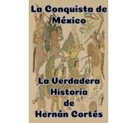 Roberto González La Conquista de México La Verdadera Historia de Her (Tascabile)