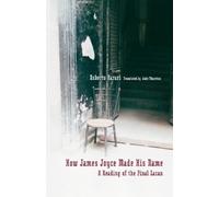 Roberto Harari How James Joyce Made His Name: (Tascabile) Contemporary Theory