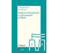 Roberto il Guiscardo e i giuramenti di Melfi