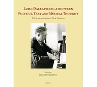 Roberto Illiano Luigi Dallapiccola Between Politics, Text and (Copertina rigida)