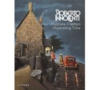 Roberto Innocenti. Illustrare il tempo-Illustrating time. Ediz. illustrata
