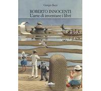 Roberto Innocenti. L'arte di inventare i libri. Ediz. italiana e inglese