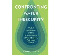 Roberto L. Lenton Confronting Water Insecurity (Copertina rigida)