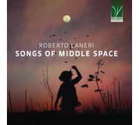 Roberto Laneri Laneri, Roberto : Songs of Middle Space (CD)