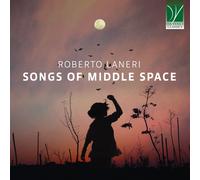Roberto Laneri - Roberto Laneri: Songs Of The Middle Space - Cd