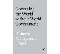 Roberto Mangabeira Unge Governing the World Without World Governmen (Tascabile)