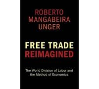 Roberto Mangabeira Unger Free Trade Reimagined (Tascabile)