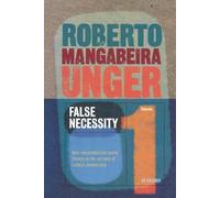 Roberto Mangabeira Unger Politics, Volume 1 - False Necessity (Tascabile)