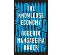 Roberto Mangabeira Unger The Knowledge Economy (Copertina rigida)
