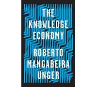 Roberto Mangabeira Unger The Knowledge Economy (Tascabile)