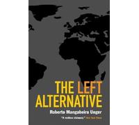Roberto Mangabeira Unger The Left Alternative (Tascabile)