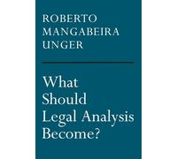 Roberto Mangabeira Unger What Should Legal Analysis Become? (Tascabile)