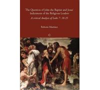 Roberto Martíne The Question of John the Baptist and Jesus' Indictme (Tascabile)