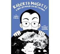 Roberto Masotti. Il giro del mondo con un tavolino. Ediz. illustrata