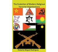 Roberto Miguel Ro The Evolution of Modern Religious Terrorist Organi (Tascabile)