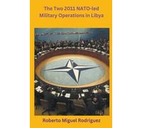 Roberto Miguel Rodri The Two 2011 NATO-led Military Operations in L (Tascabile)