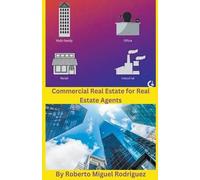 Roberto Miguel Rodrigue Commercial Real Estate for Real Estate Agent (Tascabile)