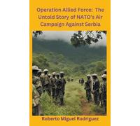 Roberto Miguel Rodriguez Operation Allied Force (Tascabile)