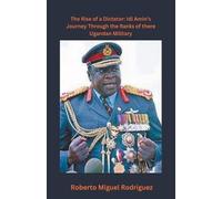 Roberto Miguel Rodriguez The Rise of a Dictator (Tascabile)