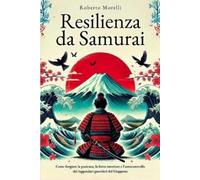 Roberto Morelli Resilienza Da Samurai (Tascabile)