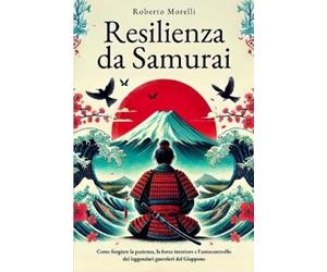 Roberto Morelli Resilienza Da Samurai (Tascabile)