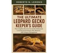 Roberto N Lemonis The Ultimate Leopard Gecko Keeper's Guide (Tascabile)