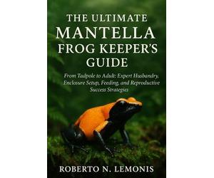 Roberto N Lemonis The Ultimate Mantella Frog Keeper's Guide (Tascabile)