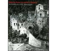 Roberto Pane tra storia e restauro. Architettura, città, paesaggio