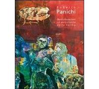 Roberto Panichi. Destrutturazioni. La persistenza della forma. Ediz. illustrata