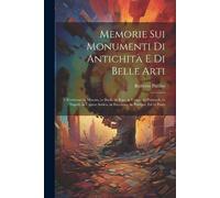 Roberto Paolini Memorie Sui Monumenti Di Antichità E Di Belle Arti (Tascabile)
