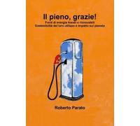 Roberto Parato Il pieno, grazie (Tascabile)