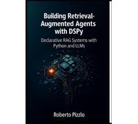 Roberto Pizzlo Building Retrieval-Augmented Agents with DSPy (Tascabile)