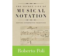 Roberto Poli The Secret Life of Musical Notation (Tascabile) Amadeus