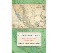 Roberto Ramón Lint Sagarena Aztlán and Arcadia (Tascabile)