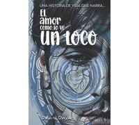Roberto Rascón El amor como lo ve un loco (Tascabile)