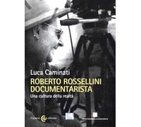 Roberto Rossellini documentarista. Una cultura della realtà