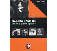 Roberto Rossellini. Roma città aperta - Bruni David