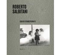 Roberto Salbitani. Echi di strade perdute. Ediz. italiana e inglese