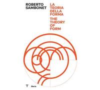 Roberto Sambonet. La teoria della forma-The theory of form. Ediz. a colori