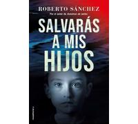 Roberto Sanchez Salvarás a mis hijos / You Will Save My Children (Tascabile)